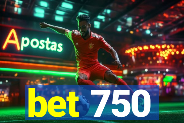 bet 750